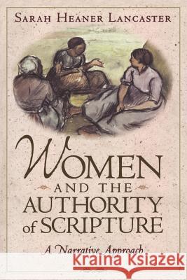Women and the Authority of Scripture Lancaster, Sarah Heaner 9781563383564 Trinity Press International - książka