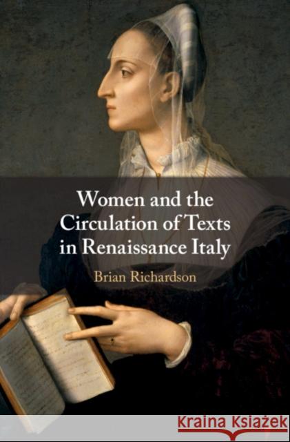 Women and the Circulation of Texts in Renaissance Italy Brian Richardson 9781108477697 Cambridge University Press - książka