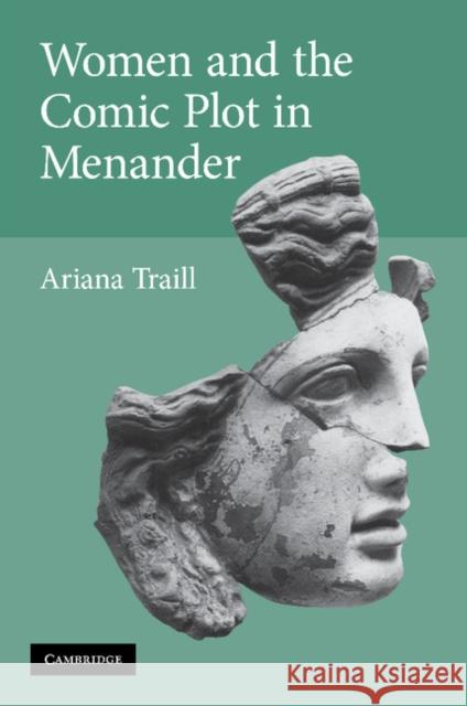 Women and the Comic Plot in Menander Ariana Traill 9781107407947 Cambridge University Press - książka