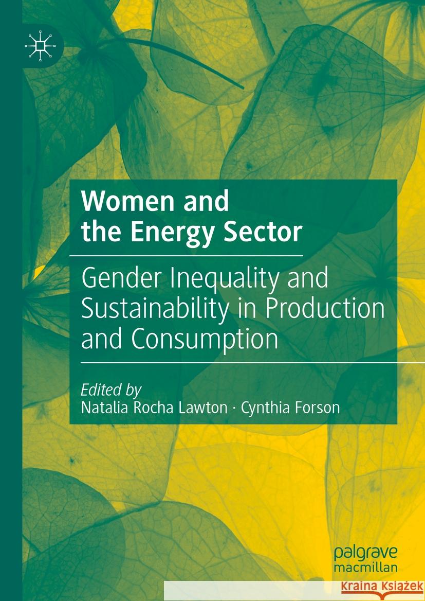 Women and the Energy Sector: Gender Inequality and Sustainability in Production and Consumption Natalia Roch Cynthia Forson 9783031430909 Palgrave MacMillan - książka
