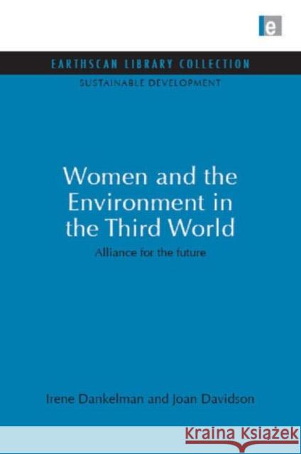 Women and the Environment in the Third World : Alliance for the future Irene Dankelman Joan Davidson 9781844079506 Earthscan Publications - książka