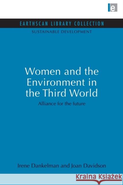 Women and the Environment in the Third World: Alliance for the Future Dankelman, Irene 9780415852159 Routledge - książka