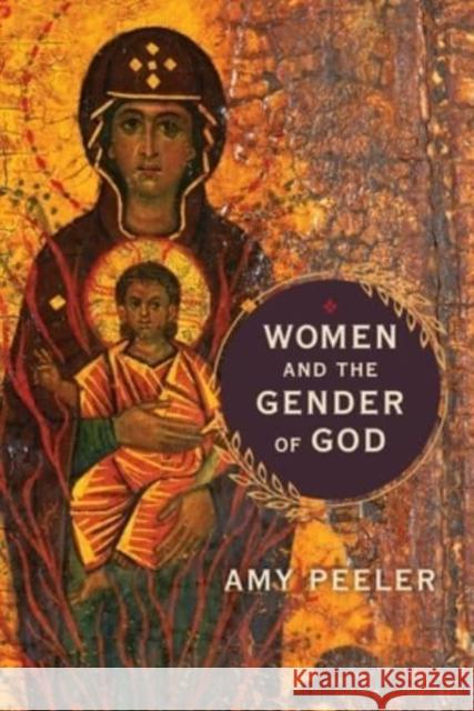 Women and the Gender of God Amy Peeler 9780802879097 William B. Eerdmans Publishing Company - książka