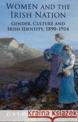 Women and the Irish Nation: Gender, Culture and Irish Identity, 1890-1914 MacPherson, J. 9780230294370  - książka