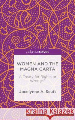 Women and the Magna Carta: A Treaty for Control or Freedom? Scutt, Jocelynne 9781137562340 Palgrave Pivot - książka