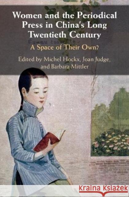 Women and the Periodical Press in China's Long Twentieth Century: A Space of Their Own? Michel Hockx Joan Judge Barbara Mittler 9781108411998 Cambridge University Press - książka