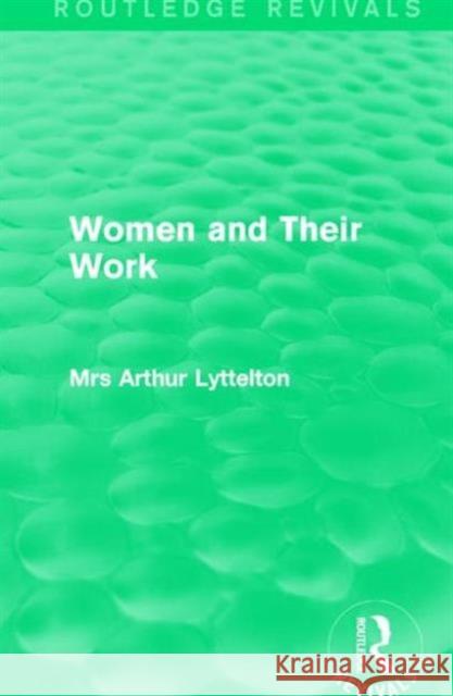 Women and Their Work Mrs Arthur Lyttelton 9781138189768 Routledge - książka