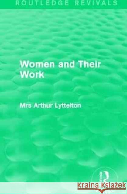 Women and Their Work Mrs Arthur Lyttelton 9781138189812 Routledge - książka