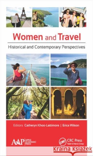 Women and Travel: Historical and Contemporary Perspectives Catheryn Khoo-Lattimore Erica Wilson 9781771884686 Apple Academic Press - książka