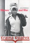Women and War Jenny Matthews 9780472089642 University of Michigan Press