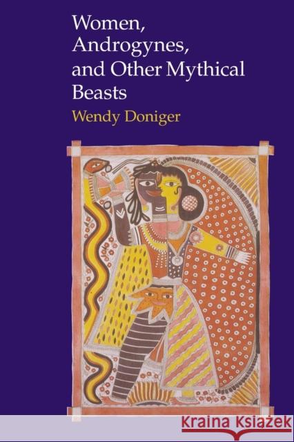 Women, Androgynes, and Other Mythical Beasts Wendy Doniger O'Flaherty 9780226618500 University of Chicago Press - książka