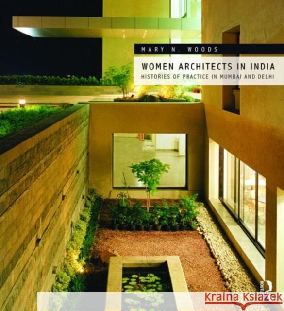 Women Architects in India: Histories of Practice in Mumbai and Delhi Mary N. Woods 9781472475305 Routledge - książka