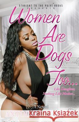 Women Are Dogs Too! Antoinette Smith 9781930231566 Rod Hollimon Company - książka