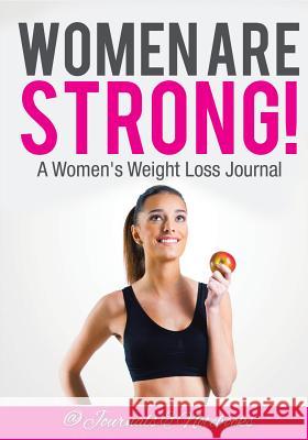 Women ARE Strong! A Women's Weight Loss Journal @. Journals and Notebooks 9781683265146 Speedy Publishing LLC - książka