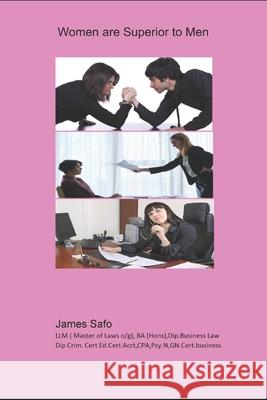 Women are Superior to Men: 1 James Safo 9781913188184 Faith Unity Books - książka