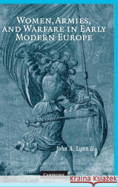 Women, Armies, and Warfare in Early Modern Europe John A. Lynn 9780521897655 Cambridge University Press - książka