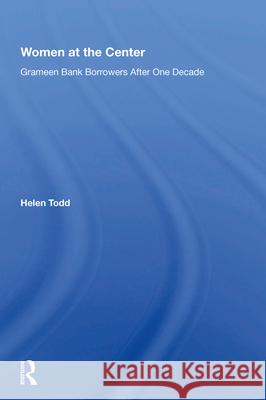 Women at the Center: Grameen Bank Borrowers After One Decade Helen Todd   9780367213794 Routledge - książka