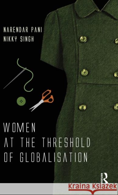 Women at the Threshold of Globalisation Narendar Pani Nikky Singh  9780415522984 Routledge India - książka