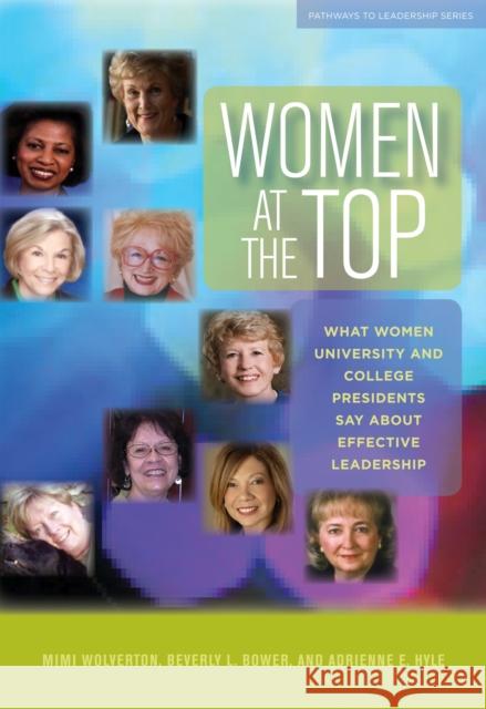 Women at the Top: What Women University and College Presidents Say about Effective Leadership Wolverton, Mimi 9781579222567 Stylus Publishing (VA) - książka