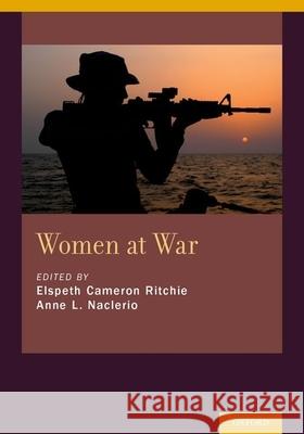 Women at War Elspeth Cameron Ritchie Anne L. Naclerio Elspeth Cameron Ritchie 9780199344536 Oxford University Press, USA - książka