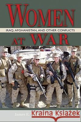 Women at War: Iraq, Afghanistan, and Other Conflicts Wise Jr, James E. 9781591149729 US Naval Institute Press - książka