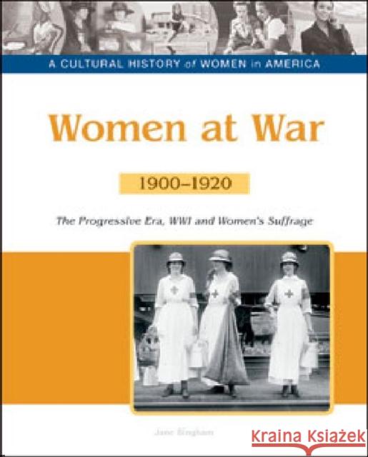 Women at War: The Progressive Era, Wwi and Women's Suffrage, 1900-1920 Tbd Bailey Assoc 9781604139327 Chelsea House Publications - książka