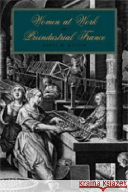 Women at Work in Preindustrial France Daryl M. Hafter 9780271029696 Pennsylvania State University Press - książka