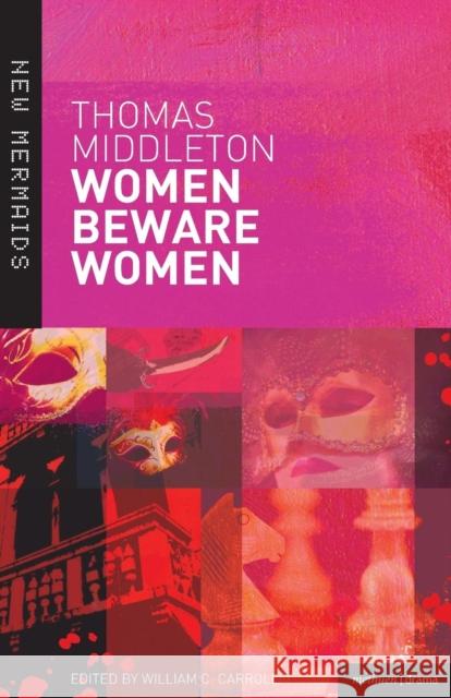 Women Beware Women Thomas Middleton, William C. Carroll (Boston University, USA) 9780713666632 Bloomsbury Publishing PLC - książka