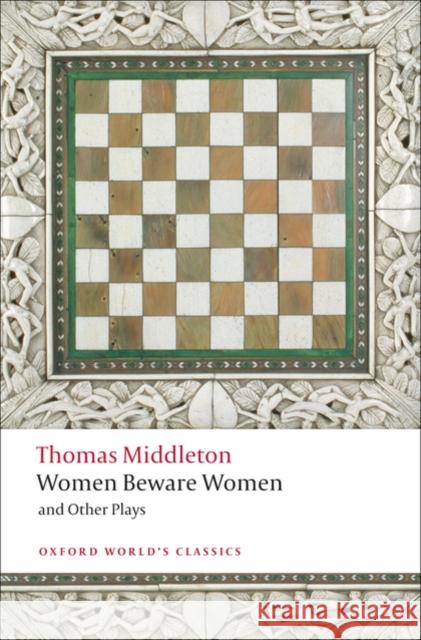 Women Beware Women, and Other Plays Thomas Middleton 9780199538928 Oxford University Press - książka