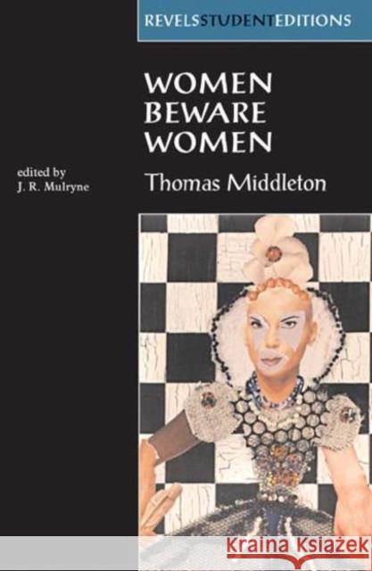 Women Beware Women by Thomas Middleton Thomas Middleton J. R. Mulryme Ronnie Mulryne 9780719043505 Manchester University Press - książka