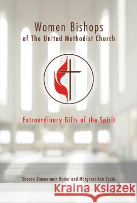 Women Bishops of the United Methodist Church: Extraordinary Gifts of the Spirit Margaret Ann Crain 9781501886300 Abingdon Press - książka