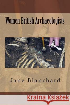 Women British Archaeologists Jane Blanchard 9781725503885 Createspace Independent Publishing Platform - książka