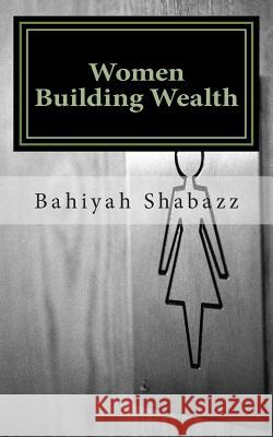 Women Building Wealth Bahiyah Shabazz 9781507682203 Createspace - książka
