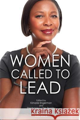 Women Called to Lead: Empowering Women of Color in Academic Leadership Kimarie Engerman Stephanie Luster-Teasley Christa Ellen Washington 9781544282909 Createspace Independent Publishing Platform - książka