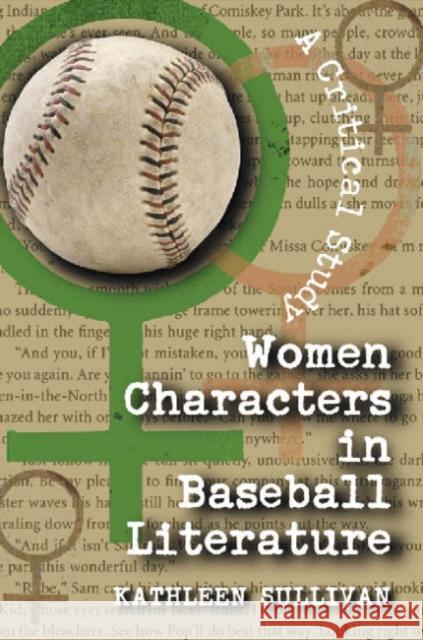 Women Characters in Baseball Literature: A Critical Study Sullivan, Kathleen 9780786421701 McFarland & Company - książka