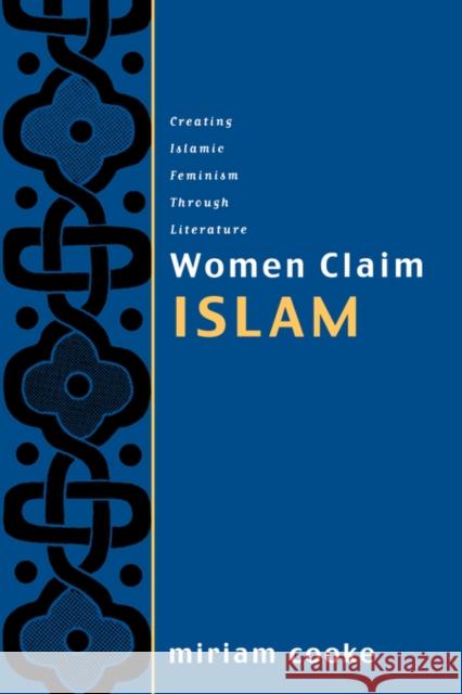 Women Claim Islam: Creating Islamic Feminism Through Literature Cooke, Miriam 9780415925549 Routledge - książka