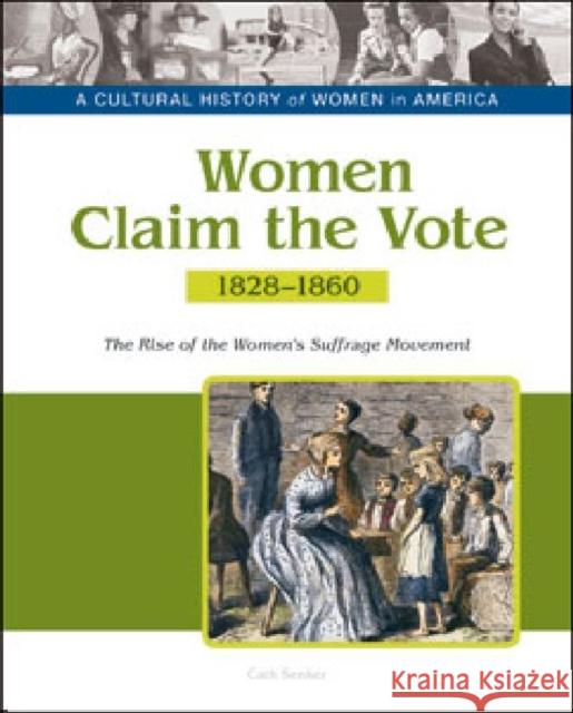 Women Claim the Vote: The Rise of the Women's Suffrage Movement, 1828-1860 Tbd Bailey Assoc 9781604139303 Chelsea House Publications - książka