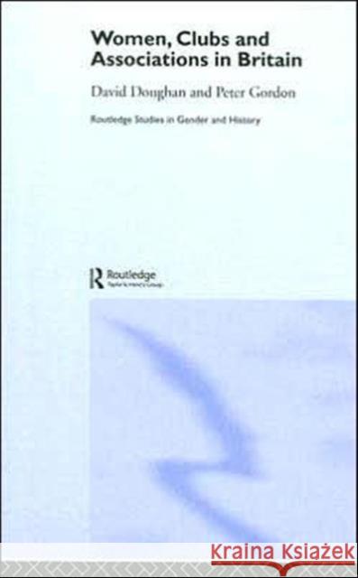 Women, Clubs and Associations in Britain David Doughan Peter Gordon 9780415368667 Routledge - książka