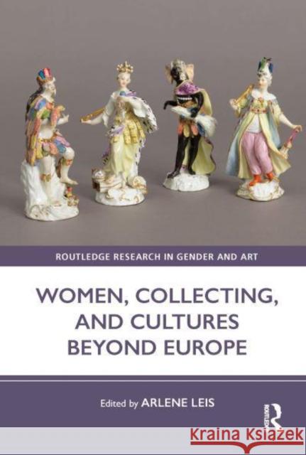 Women, Collecting, and Cultures Beyond Europe  9781032135465 Taylor & Francis Ltd - książka