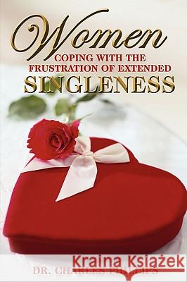 Women Coping with the Frustration of Extended Singleness Dr Charles Phillips 9781594671128 Xulon Press - książka