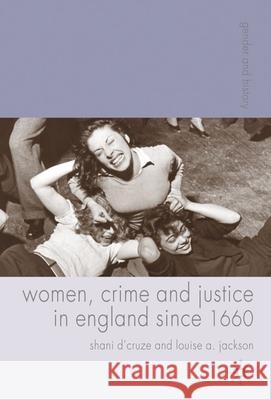 Women, Crime and Justice in England Since 1660 D'Cruze, Shani 9781403989727 Palgrave MacMillan - książka