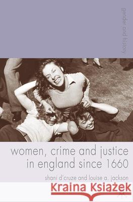 Women, Crime and Justice in England Since 1660 D'Cruze, Shani 9781403989734  - książka