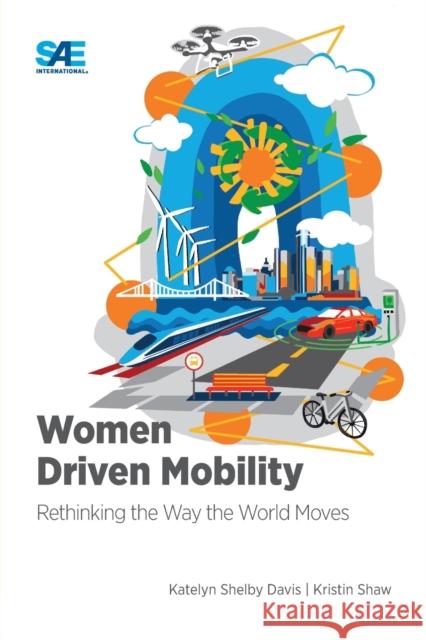 Women Driven Mobility: Rethinking the Way the World Moves Katelyn Davis Kristin Shaw 9781468603088 SAE International - książka