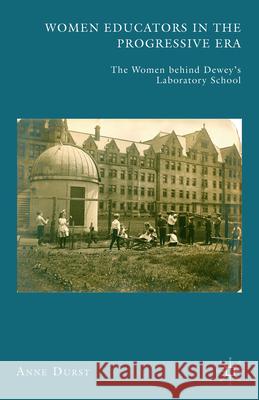 Women Educators in the Progressive Era: The Women Behind Dewey's Laboratory School Durst, A. 9781137575944 Palgrave MacMillan - książka