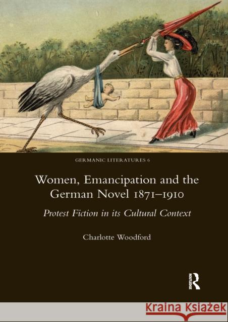 Women, Emancipation and the German Novel 1871-1910: Protest Fiction in Its Cultural Context Charlotte Woodford 9780367601997 Routledge - książka