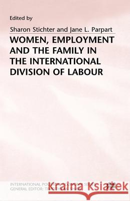 Women, Employment and the Family in the International Division of Labour Sharon Stichter Professor Jane L. Parpart  9780333451618 Palgrave Macmillan - książka