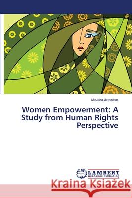 Women Empowerment: A Study from Human Rights Perspective Sreedhar Madaka 9783659252167 LAP Lambert Academic Publishing - książka