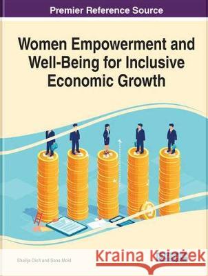 Women Empowerment and Well-Being for Inclusive Economic Growth Shailja Dixit Sana Moid 9781799837374 Information Science Reference - książka