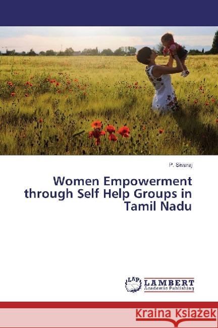 Women Empowerment through Self Help Groups in Tamil Nadu Sivaraj, P. 9783330006768 LAP Lambert Academic Publishing - książka