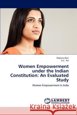 Women Empowerment Under the Indian Constitution: An Evaluated Study Devi Kalpana 9783659188572 LAP Lambert Academic Publishing - książka